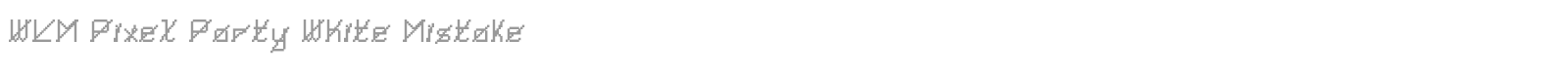 WLM Pixel Party White Mistake font preview